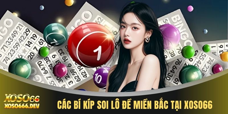 Các bí kíp soi lô đề miền bắc tại XOSO66