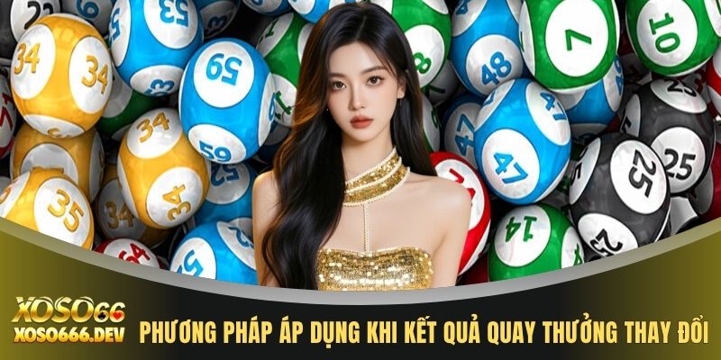 Cách Tính Lô Xiên Quay 3 Trúng 99% Với 3 Bước Đơn Giản 3 Phương pháp áp dụng khi kết quả quay thưởng thay đổi