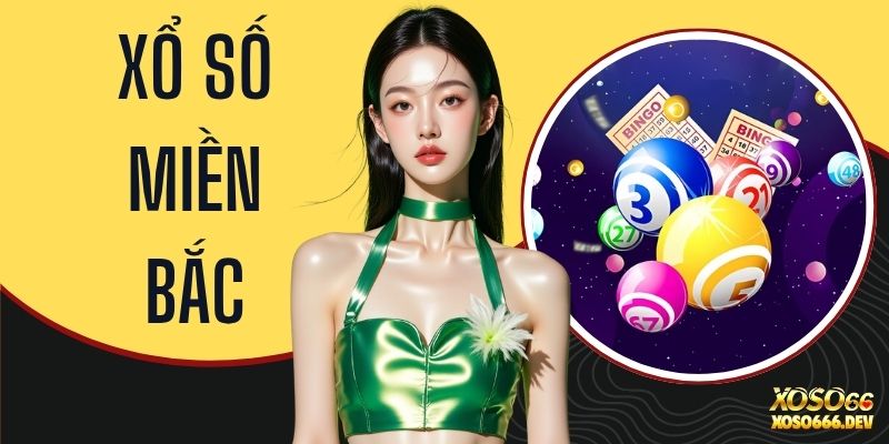 Xổ Số Miền Bắc - Sảnh Cược Số Học Uy Tín Và Minh Bạch